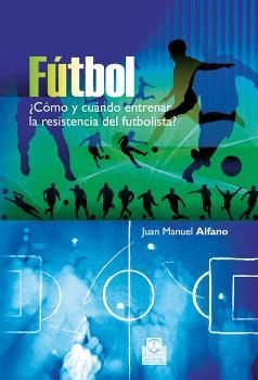 Fútbol ¿Cómo y cuándo entrenar la resistencia del futbolista?