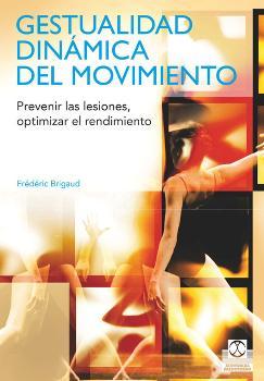 Gestiualidad dinámica del movimiento. Prevenir las lesiones, optimizar el rendi