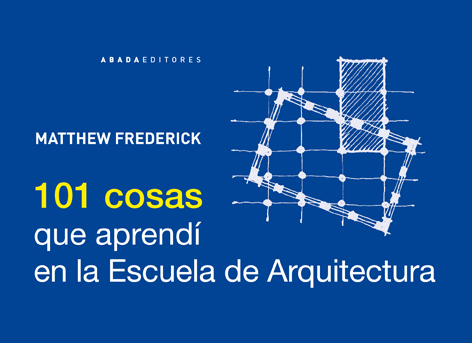 101 Cosas que aprendí en la escuela de Arquitectura