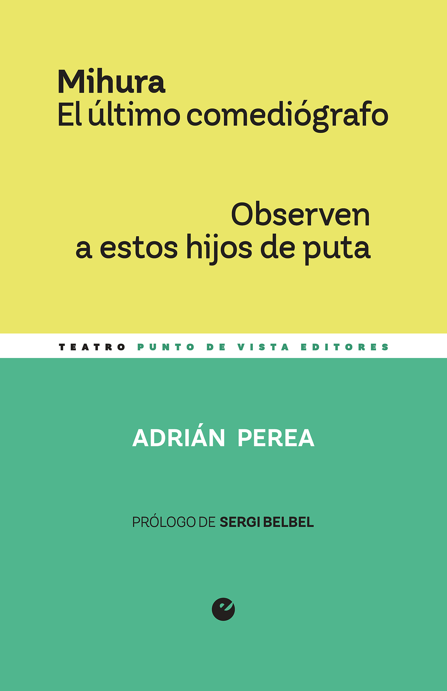 Mihura. El último comediógrafo / Observen a estos hijos de puta