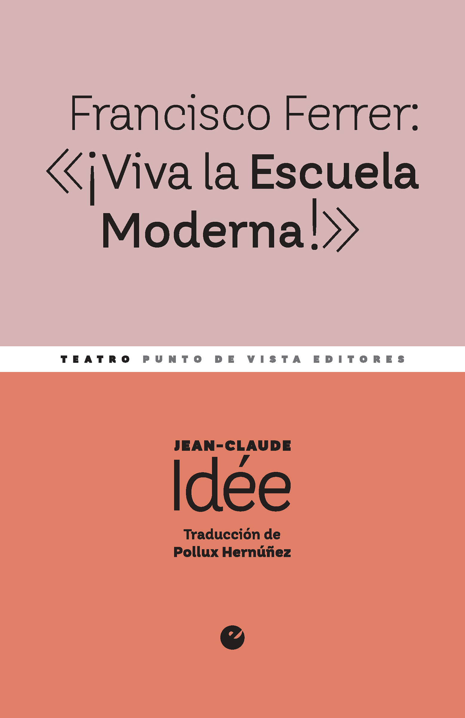 Francisco Ferrer: «¡Viva la Escuela Moderna!»