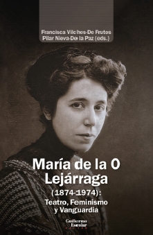 María de la O Lejárraga (1874-1974): Teatro, Feminismo y Vanguardia